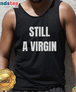 Good Still A Virgin Tank Top featuring bold text design, perfect for casual wear and expressing fun personality.