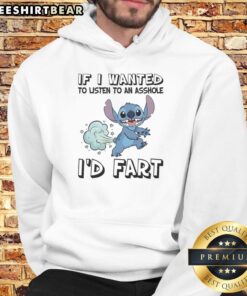 Good Stitch hoodie with humorous text 'If I Wanted To Listen To An Asshole, I'd Fart' displayed on a cozy background.