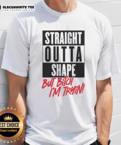 Alt Text: Good Straight Outta Shape But Bitch I'M Trying T-Shirt in black, showcasing a motivational fitness slogan for workout enthusiasts.