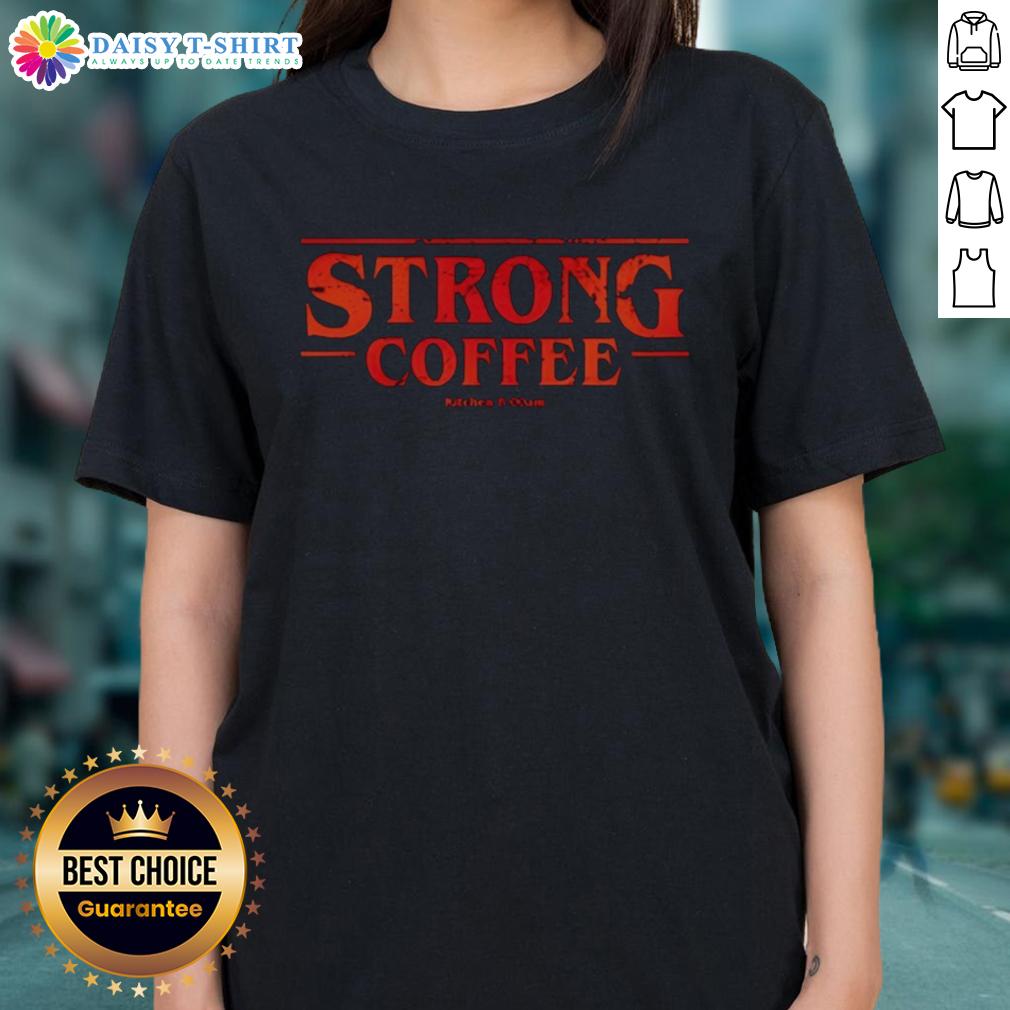 Good Strong Coffee X Stranger Things Ladies Tee Good Strong Coffee X Stranger Things Ladies Tee featuring a stylish design for fans of the hit show.