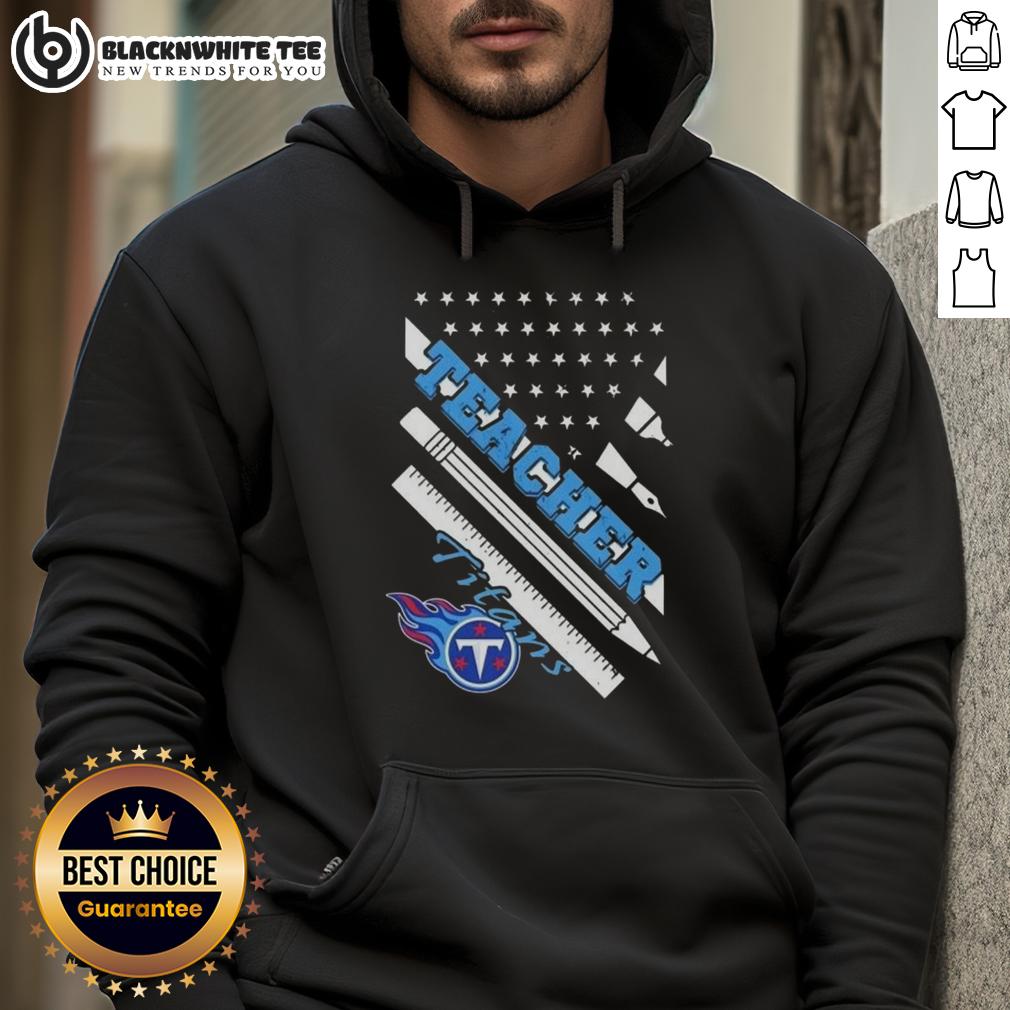 Good Tennessee Titans Football X Teacher American Flag Hoodie Good Tennessee Titans football hoodie for teachers featuring an American flag design, perfect for game day and classroom wear.