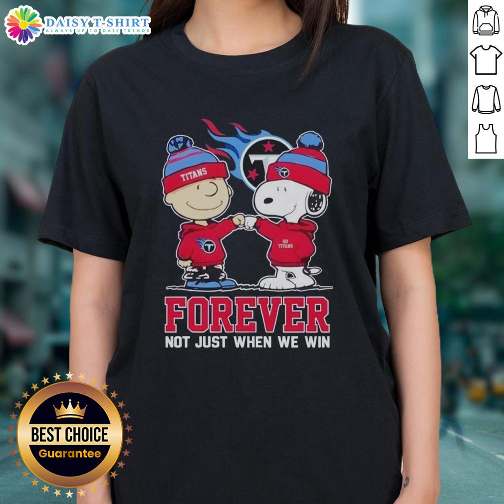 Good Tennessee Titans X Charlie Brown Vs Snoopy Forever Not Just When We Win Ladies-Tee Good Tennessee Titans X Charlie Brown vs Snoopy Forever Ladies Tee featuring fun graphic design and team spirit.