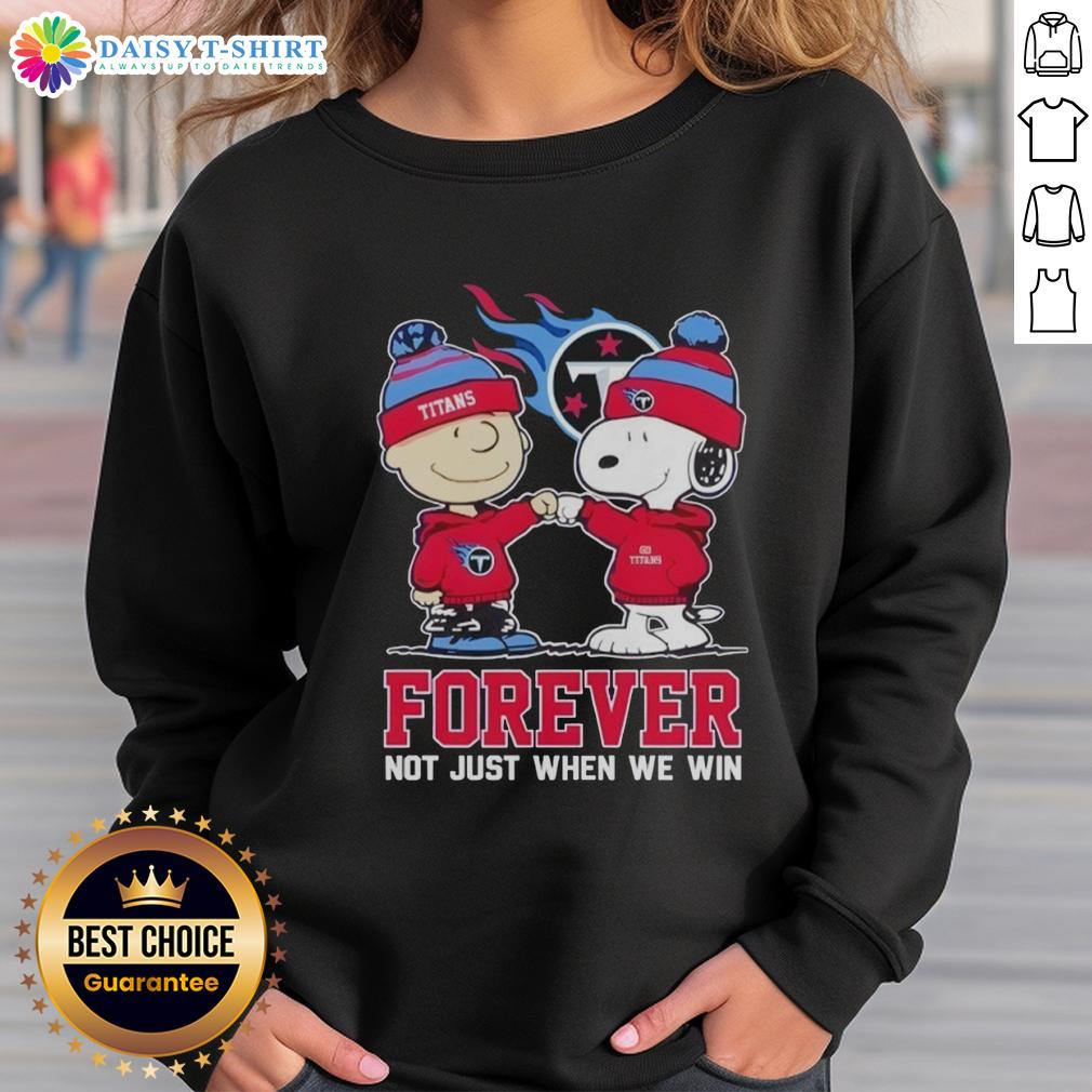 Good Tennessee Titans X Charlie Brown Vs Snoopy Forever Not Just When We Win Sweatshirt Good Tennessee Titans x Charlie Brown vs Snoopy sweatshirt featuring 'Forever Not Just When We Win' slogan.