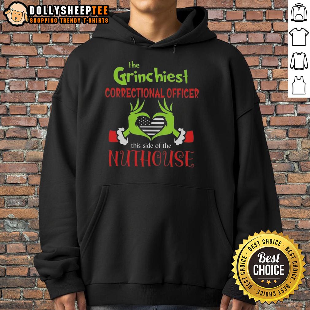 Good The Grinchiest Correctional Officer This Side Of The Nuthouse Hoodie Alt Text: Good The Grinchiest Correctional Officer hoodie featuring a playful design, perfect for festive and humorous outfits.