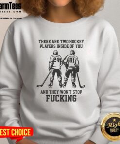 Funny sweatshirt design featuring two hockey players, captioned 'Good, There Are Two Hockey Players Inside of You'