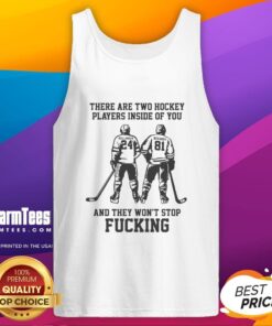 Two hockey players graphic on a tank top, showcasing the phrase 'Good, There Are Two Hockey Players Inside Of You.'