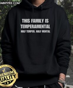 Family in matching hoodies featuring 'Good-This-Family-Is-Temperamental' design, showcasing fun and humor.