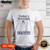Good Today's Forecast 6-7 Inches T-Shirt featuring a fun weather graphic, perfect for casual wear and weather enthusiasts.
