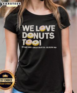 Good We Love Donuts Too Jay Dee aka J Dilla RIP ladies tee featuring a stylish donut graphic in vibrant colors.