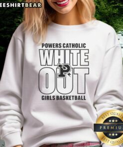 Good White Out Powers Catholic Girls Basketball Sweatshirt featuring a stylish design for team spirit and comfort.