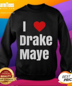 Good Will Campbell I Love Drake Maye sweatshirt featuring stylish design and bold lettering for sports fans.