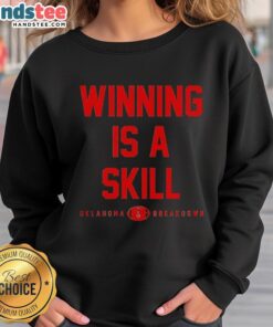 Alt Text: Oklahoma Breakdown sweatshirt featuring 'Good Winning Is A Skill' design, perfect for fans and athletes.