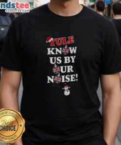 Good Yule Know Us By Our Noise Christmas T-Shirt featuring festive design and cheerful holiday graphics.