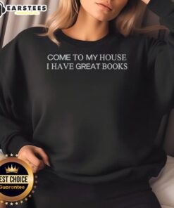Happy Come To My House I Have Great Books sweatshirt design featuring cozy vibes and book-themed graphics.