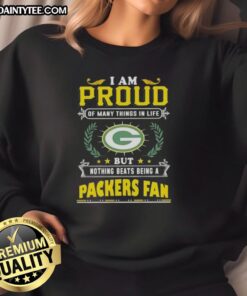 Happy Green Bay Packers fan sweatshirt celebrating pride in life and fandom with bold text and vibrant colors.