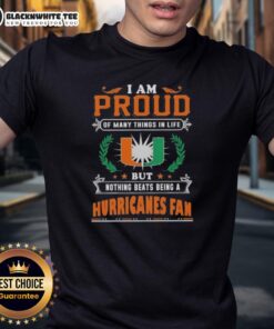 Happy I Am Proud Of Many Things In Life But Nothing Beats Being A Miami Hurricanes Fan T-Shirt design displayed on a shirt.