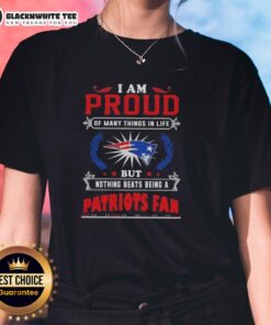 Happy I Am Proud Of Many Things In Life Ladies Tee showcasing New England Patriots fan pride and team spirit.