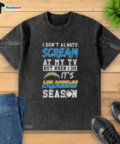 Happy Los Angeles Chargers season washed t-shirt featuring a playful slogan about not always screaming at the TV.
