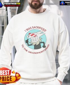 Happy I Was Sacrificed To The Grand Huntsman sweatshirt featuring bold graphics and vibrant colors, perfect for fans.
