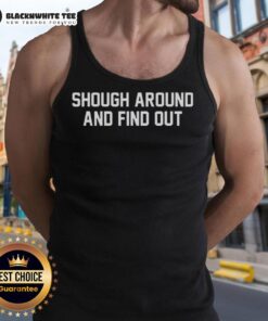 Happy Shough Around and Find Out tank top featuring a vibrant design and a comfortable fit for casual wear.