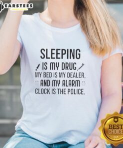 Happy sleeping is my drug ladies tee featuring a humorous quote about bed and alarm clocks for sleep lovers.