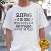 Happy Sleeping Is My Drug My Bed Is My Dealer T-Shirt featuring a fun slogan and vibrant design for sleep lovers.