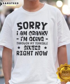 Alt Text: Happy Sorry I Am Cranky T-Shirt for the Terrible Sixties, perfect for expressing your mood with humor.