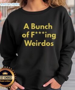 Alt Text: Hot A Bunch Of Fcking Weirdos sweatshirt featuring bold graphic design on a cozy, casual style pullover.