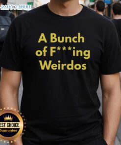 Alt Text: Hot A Bunch Of Fcking Weirdos T-Shirt featuring bold graphic design and vibrant colors for quirky fashion lovers.