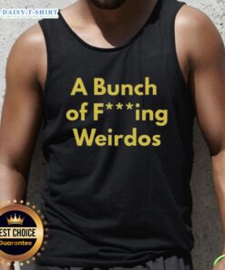 Hot A Bunch Of Fcking Weirdos tank top design featuring bold graphics for unique fashion enthusiasts.