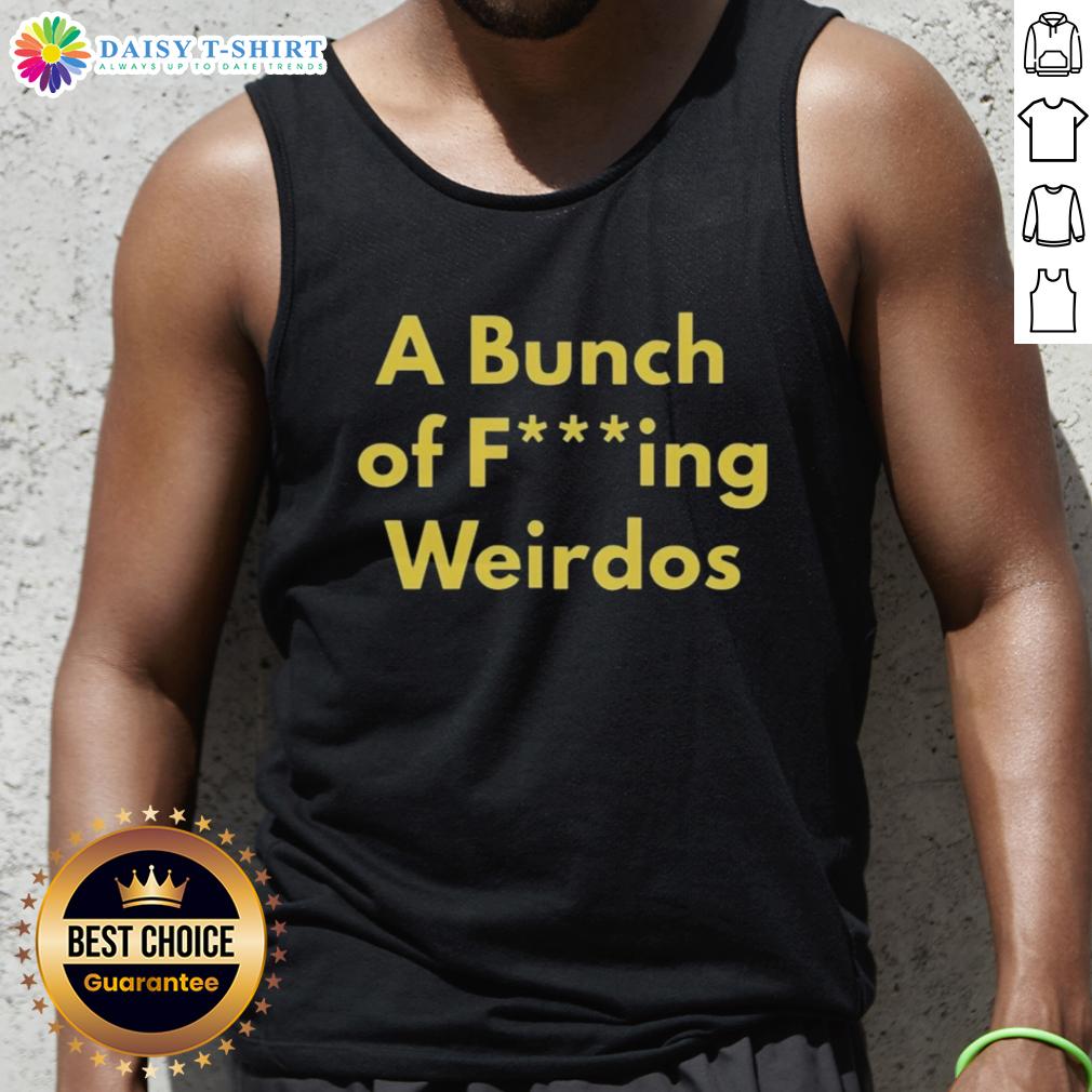 Hot A Bunch Of Fcking Weirdos Tank Top Hot A Bunch Of Fcking Weirdos tank top design featuring bold graphics for unique fashion enthusiasts.