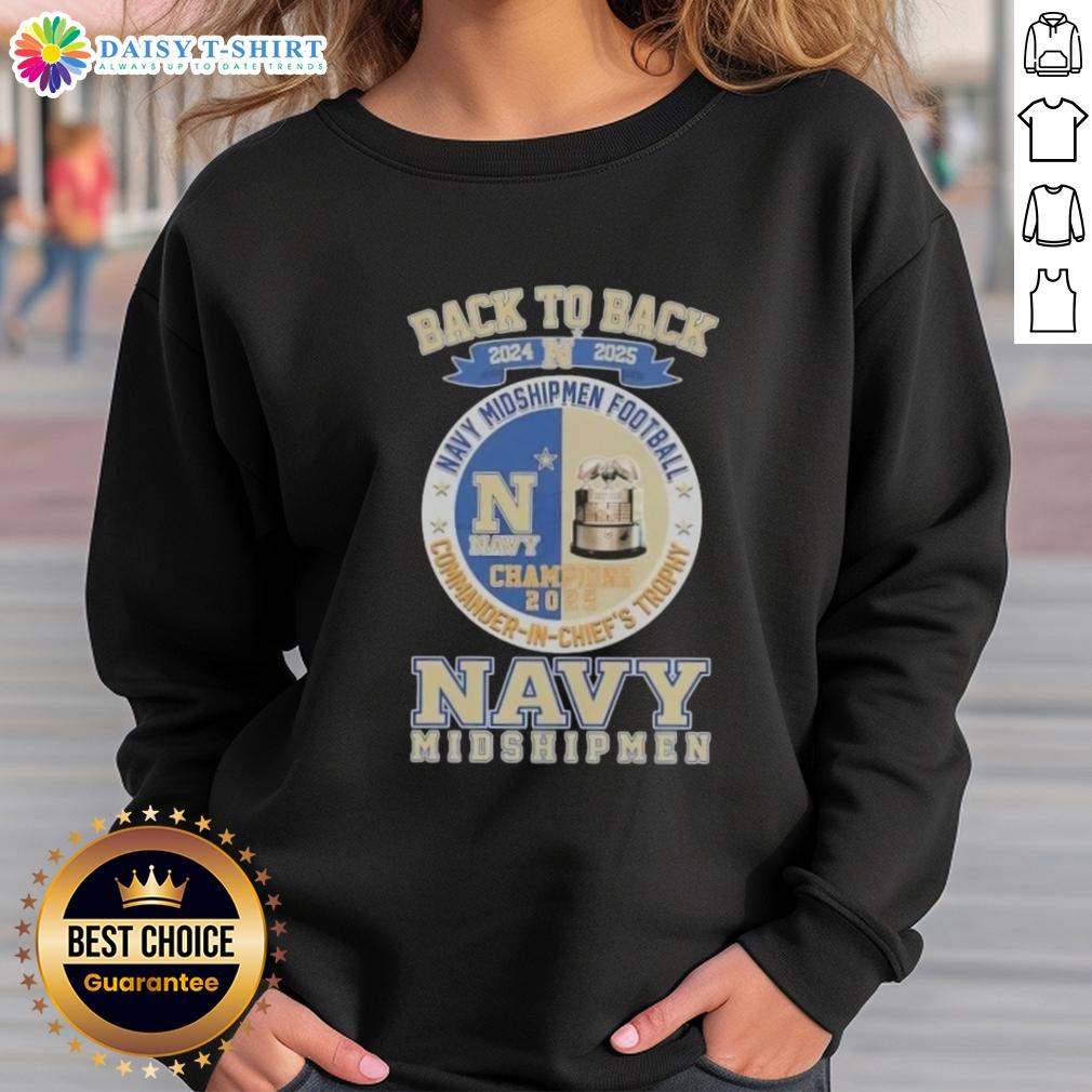 Hot Back To Back 2024 2025 Navy Midshipmen Football Commander-In-Chief's Trophy Sweatshirt Alt Text: Hot Back To Back 2024-2025 Navy Midshipmen Football sweatshirt featuring Commander In Chiefs Trophy design.