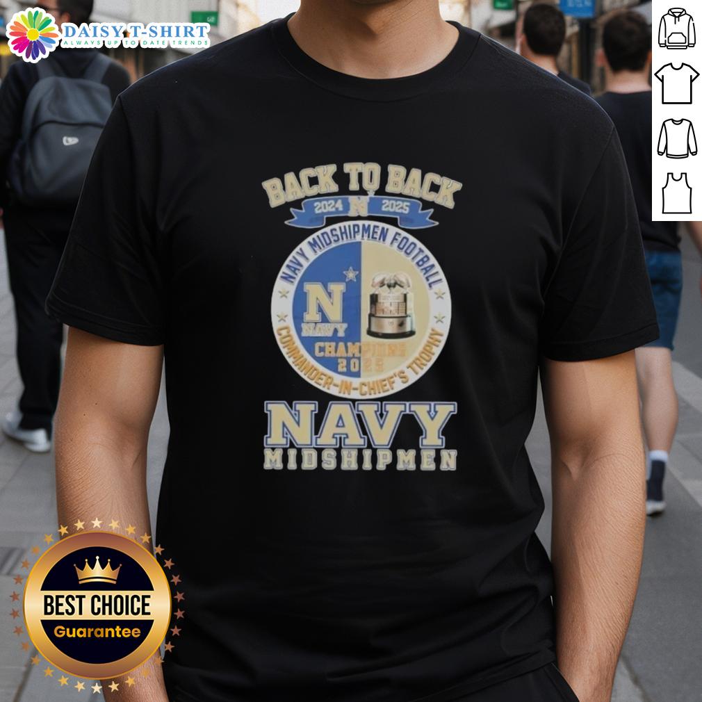 Hot Back To Back 2024 2025 Navy Midshipmen Football Commander-In-Chief's Trophy T-Shirt Alt Text: Hot Back To Back 2024 2025 Navy Midshipmen Football Commander-In-Chief's Trophy T-Shirt showcasing team pride.