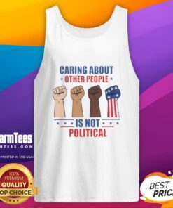 Hot caring about other people is not political fists tank top design featuring bold text and vibrant colors.
