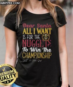 Hot Dear Santa tee featuring 'All I Want Is For The Denver Nuggets To Win The Championship' for ladies.