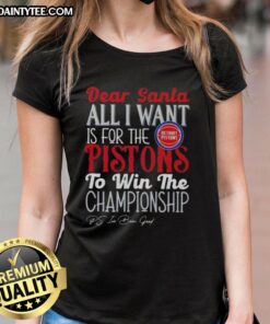 Hot Dear Santa tee for ladies, featuring Detroit Pistons championship wish, perfect for basketball fans this holiday season.