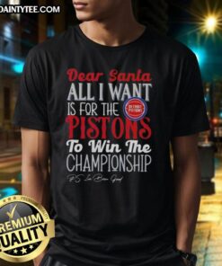 Alt Text: Hot Dear Santa T-Shirt featuring 'All I Want Is For The Detroit Pistons To Win The Championship' design.
