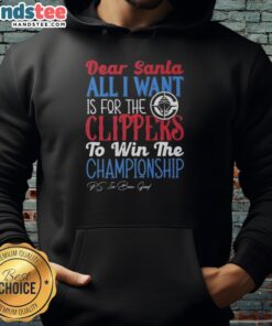 Hot Dear Santa hoodie featuring Los Angeles Clippers championship wish design, perfect for basketball fans.