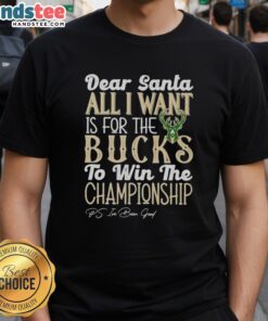 Alt Text: Hot 'Dear Santa, All I Want Is For The Milwaukee Bucks To Win The Championship' T-Shirt design in green and white.