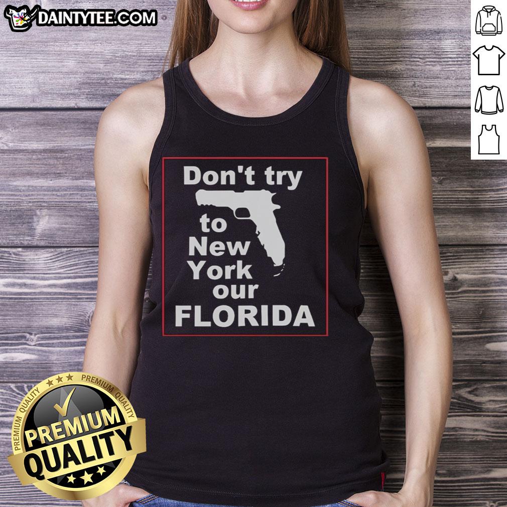 hot-dont-try-to-new-york-our-florida-tank-top Hot Don't Try to New York Our Florida tank top featuring a vibrant design, perfect for summer wear in Florida.