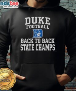 Alt Text: Hot Duke Blue Devils Football Back-to-Back State Champs hoodie in blue, celebrating the team's championship victories.