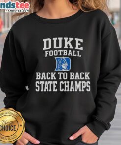 Alt Text: Stylish Duke Blue Devils football sweatshirt celebrating back-to-back state champs, perfect for fans and casual wear.