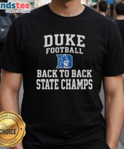 Hot Duke Blue Devils Football Back To Back State Champs T-Shirt featuring team colors and championship graphics.