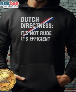 Hot Dutch Directness Hoodie showcasing a bold design, emphasizing efficiency and straightforward communication style.