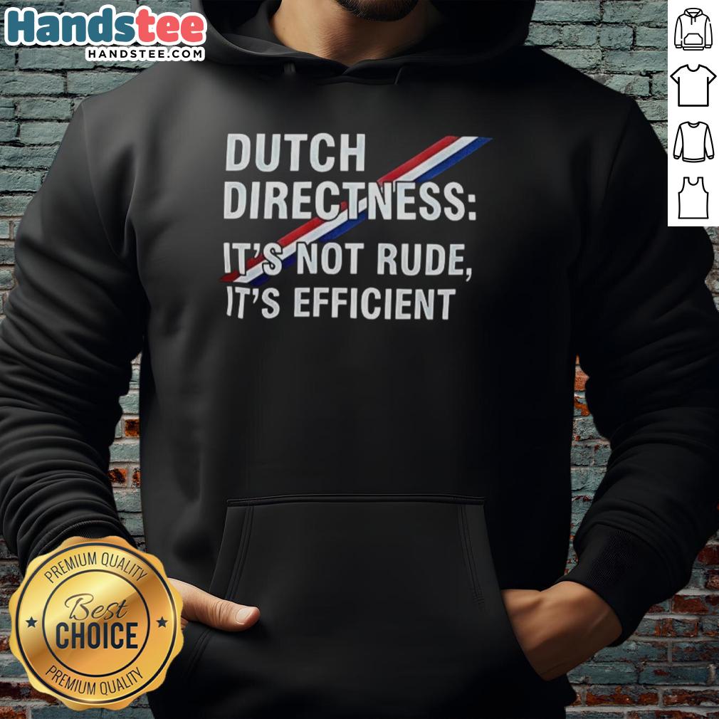 hot-dutch-directness-its-not-rude-its-efficient-hoodie Hot Dutch Directness Hoodie showcasing a bold design, emphasizing efficiency and straightforward communication style.