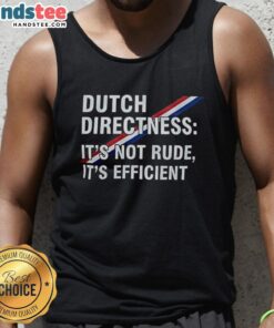 Hot Dutch Directness tank top showcasing a bold design, emphasizing efficiency over rudeness in Dutch culture.