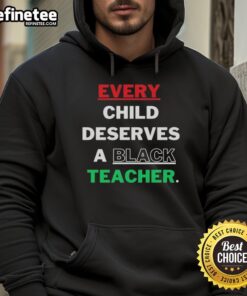 Hot Every Child Deserves a Black Teacher hoodie design showcasing a stylish graphic for educational empowerment.