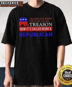 Alt Text: Hot Helping The Enemy T-Shirt - 'Used to be Called Treason, Now It's Called Being a Republican' Statement Tee