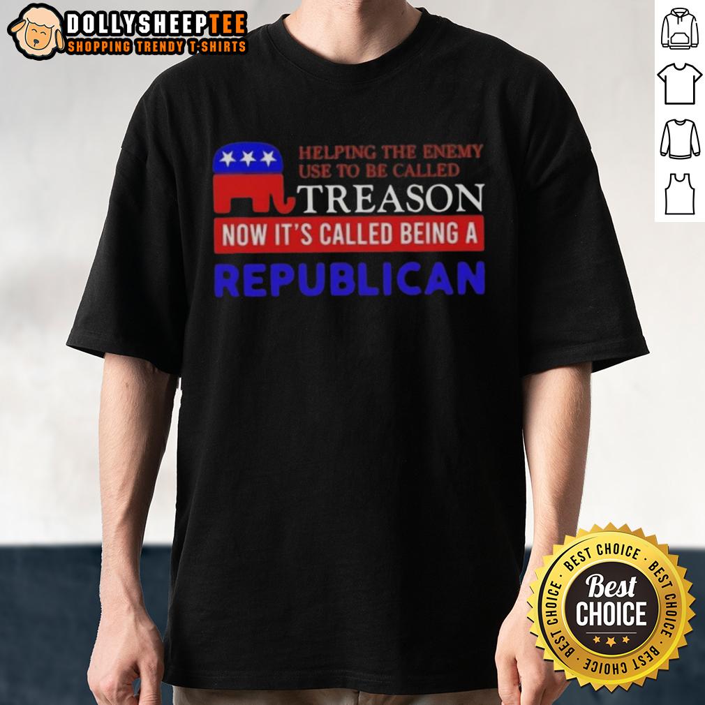Hot Helping The Enemy Use To Be Called Treason Now It's Called Being A Republican T-Shirt Alt Text: Hot Helping The Enemy T-Shirt - 'Used to be Called Treason, Now It's Called Being a Republican' Statement Tee