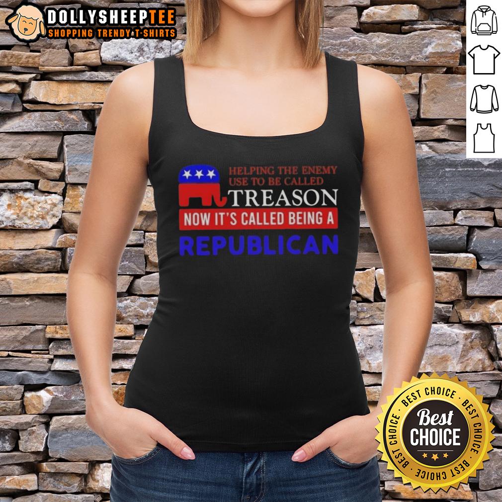 Hot Helping The Enemy Use To Be Called Treason Now It's Called Being A Republican Tank Top Alt Text: Hot Helping The Enemy tank top design, featuring a bold political message about treason and being a Republican.